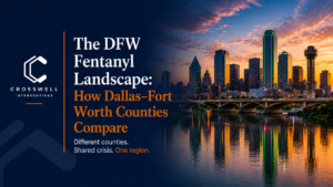 Crosswell Interventions featured image about fentanyl trends across Dallas-Fort Worth counties and professional intervention services in North Texas.