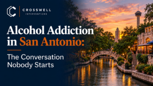 Crosswell Interventions branded featured image for “Alcohol Addiction in San Antonio: The Conversation Nobody Starts,” featuring the San Antonio River Walk and Tower of the Americas at sunset.