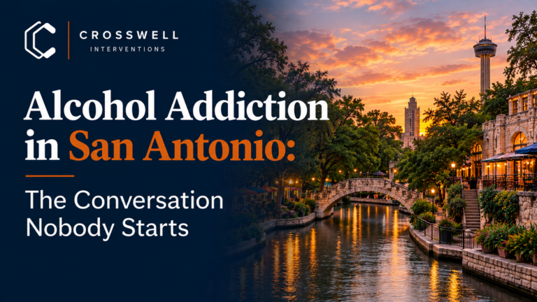 Crosswell Interventions branded featured image for “Alcohol Addiction in San Antonio: The Conversation Nobody Starts,” featuring the San Antonio River Walk and Tower of the Americas at sunset.