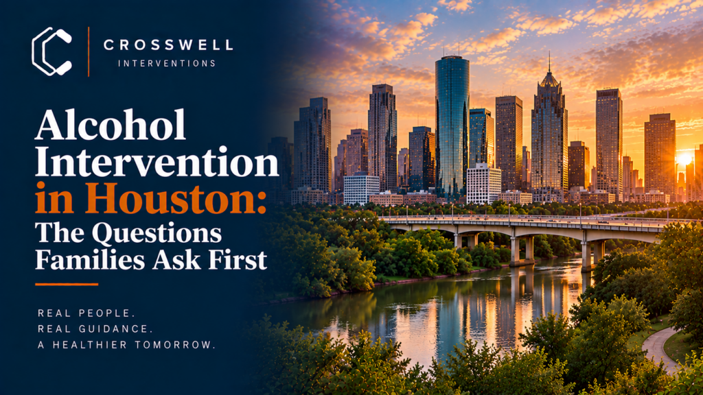 Crosswell Interventions branded landscape image featuring the Houston skyline at sunset, a bridge, water, and greenery, with the headline “Alcohol Intervention in Houston: The Questions Families Ask First.”