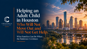 Crosswell Interventions branded landscape image featuring the Houston skyline, bridge, river, and greenery at sunset, with the headline “Helping an Adult Child in Houston Who Will Not Move Out and Will Not Get Help