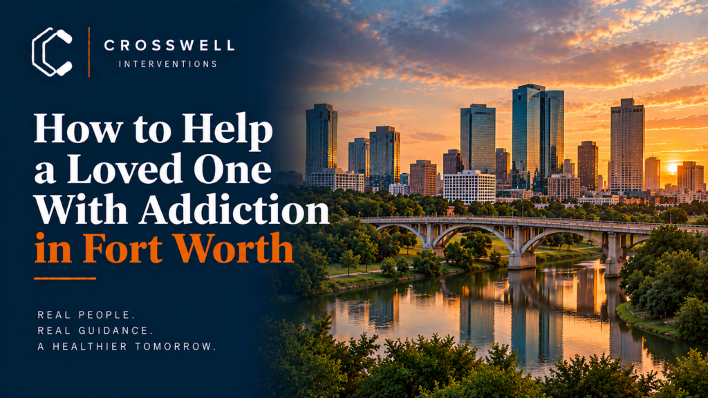 How to Help a Loved One With Addiction in Fort Worth