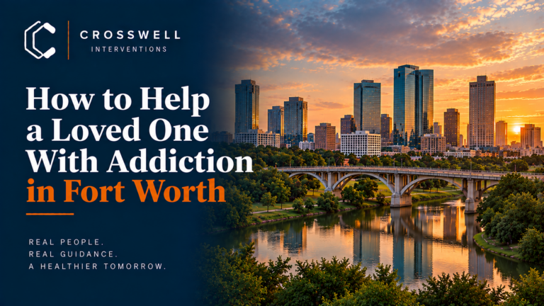 How to Help a Loved One With Addiction in Fort Worth