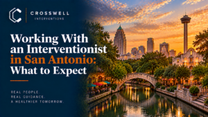 Crosswell Interventions branded landscape image featuring the San Antonio River Walk, stone bridge, downtown skyline, and Tower of the Americas at sunset, with the headline “Working With an Interventionist in San Antonio: What to Expect.